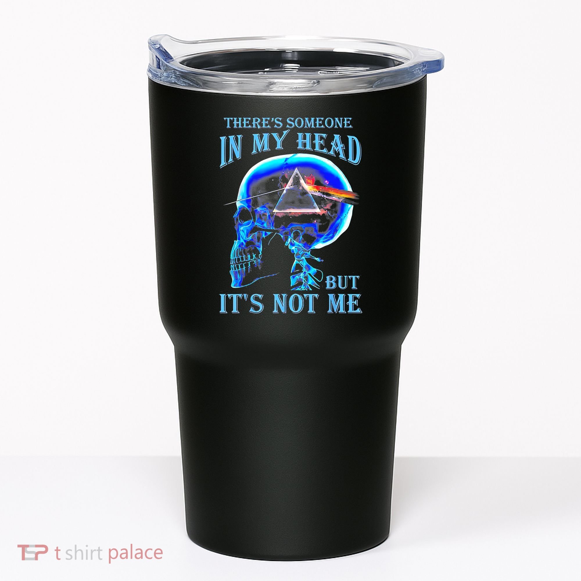 ThereS Someone In My Head But ItS Not Me Skull Tumbler