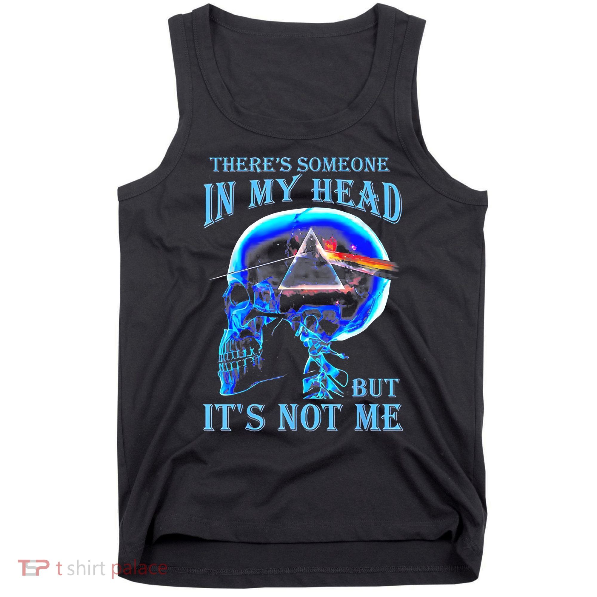 ThereS Someone In My Head But ItS Not Me Skull Tank Top