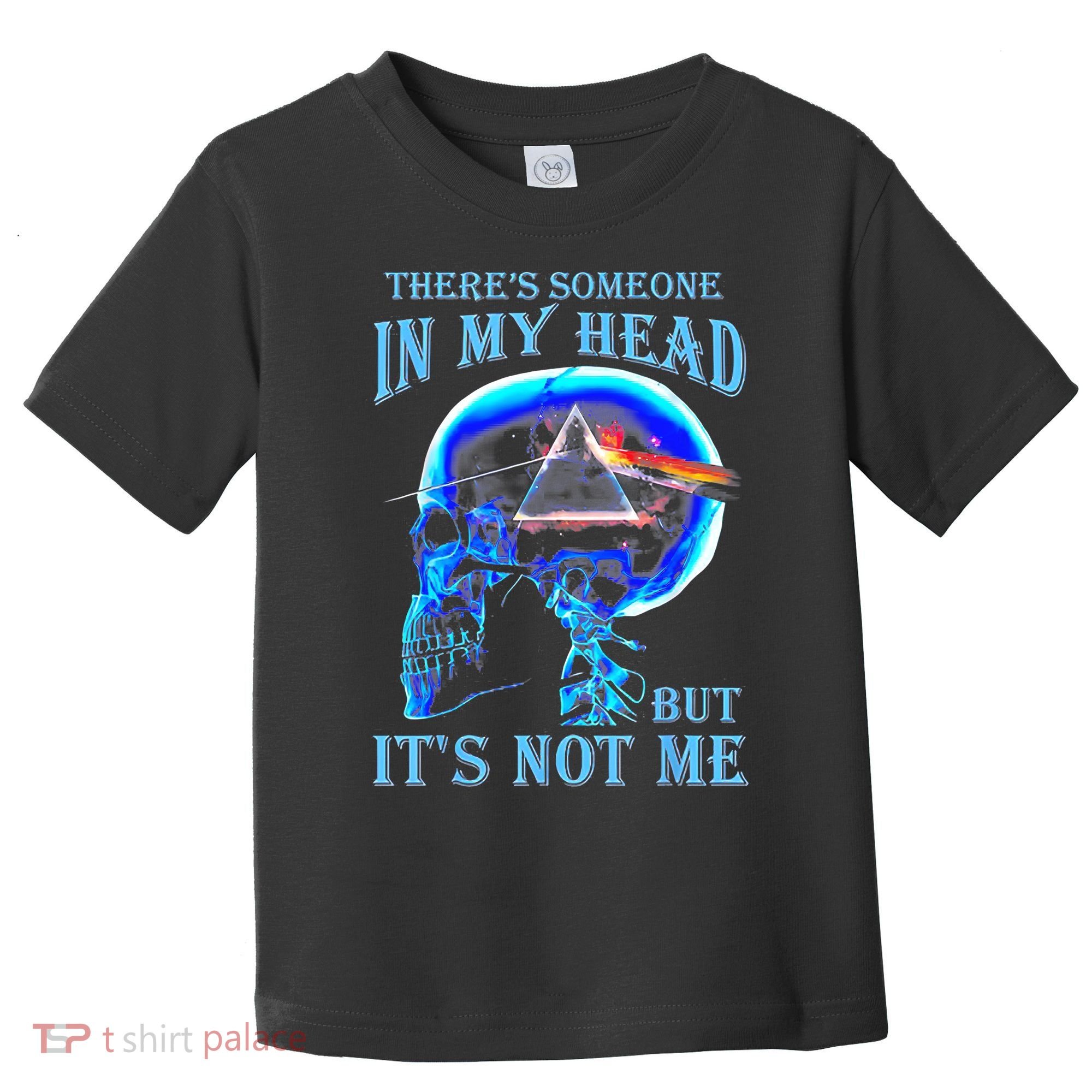 ThereS Someone In My Head But ItS Not Me Skull Toddler T-Shirt