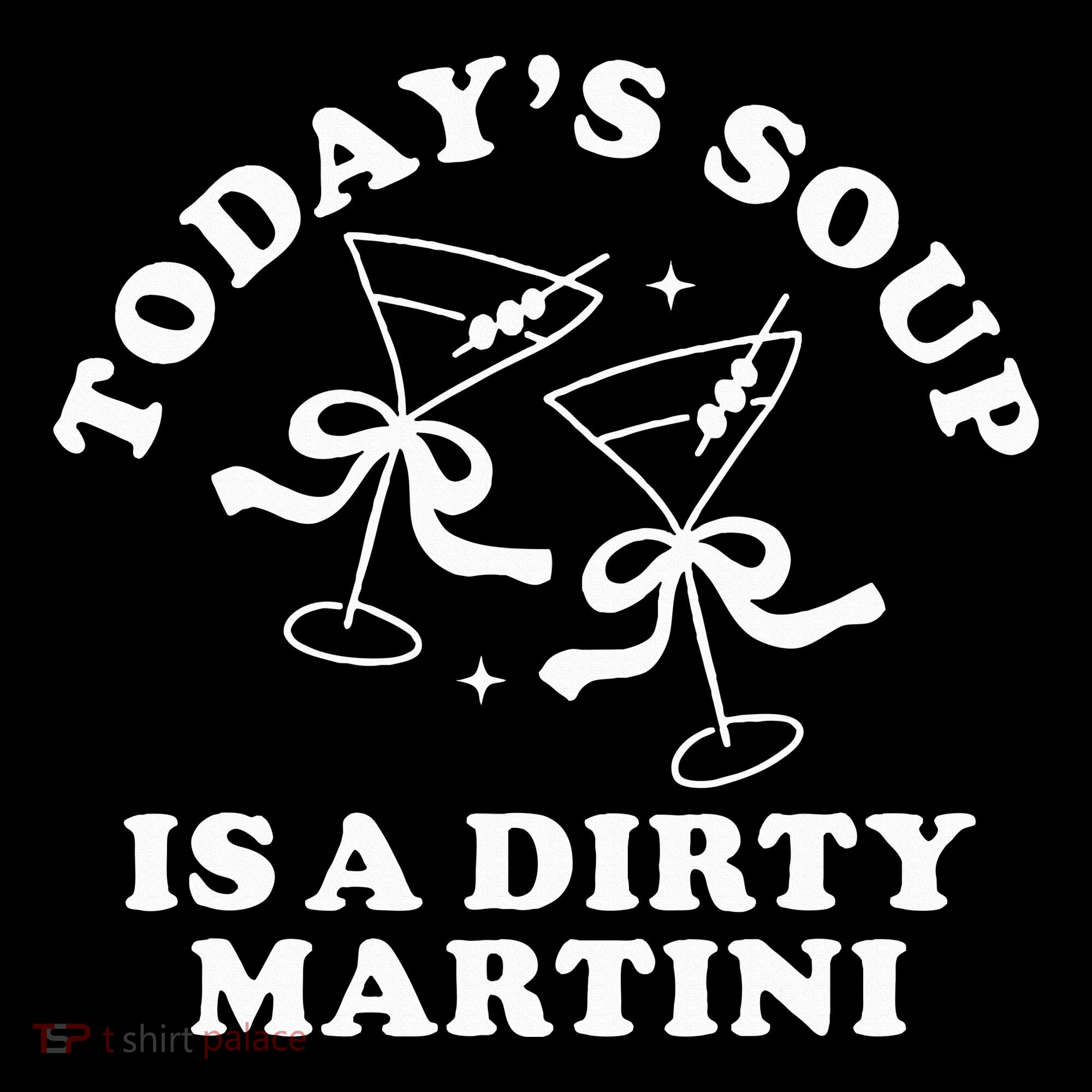 TodayS Soup Is A Dirty Martini Women's Hoodie