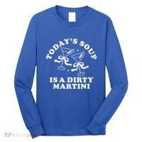 TodayS Soup Is A Dirty Martini Long Sleeve Shirt thumb 0