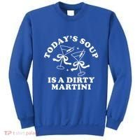 TodayS Soup Is A Dirty Martini Sweatshirt thumb 0