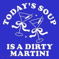 TodayS Soup Is A Dirty Martini Sweatshirt thumb 3