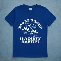 TodayS Soup Is A Dirty Martini T-Shirt thumb 5