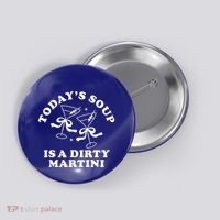 TodayS Soup Is A Dirty Martini Button thumb 0