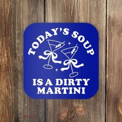 TodayS Soup Is A Dirty Martini Coaster