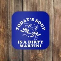 TodayS Soup Is A Dirty Martini Coaster thumb 0