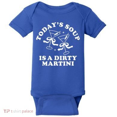 TodayS Soup Is A Dirty Martini Baby Bodysuit