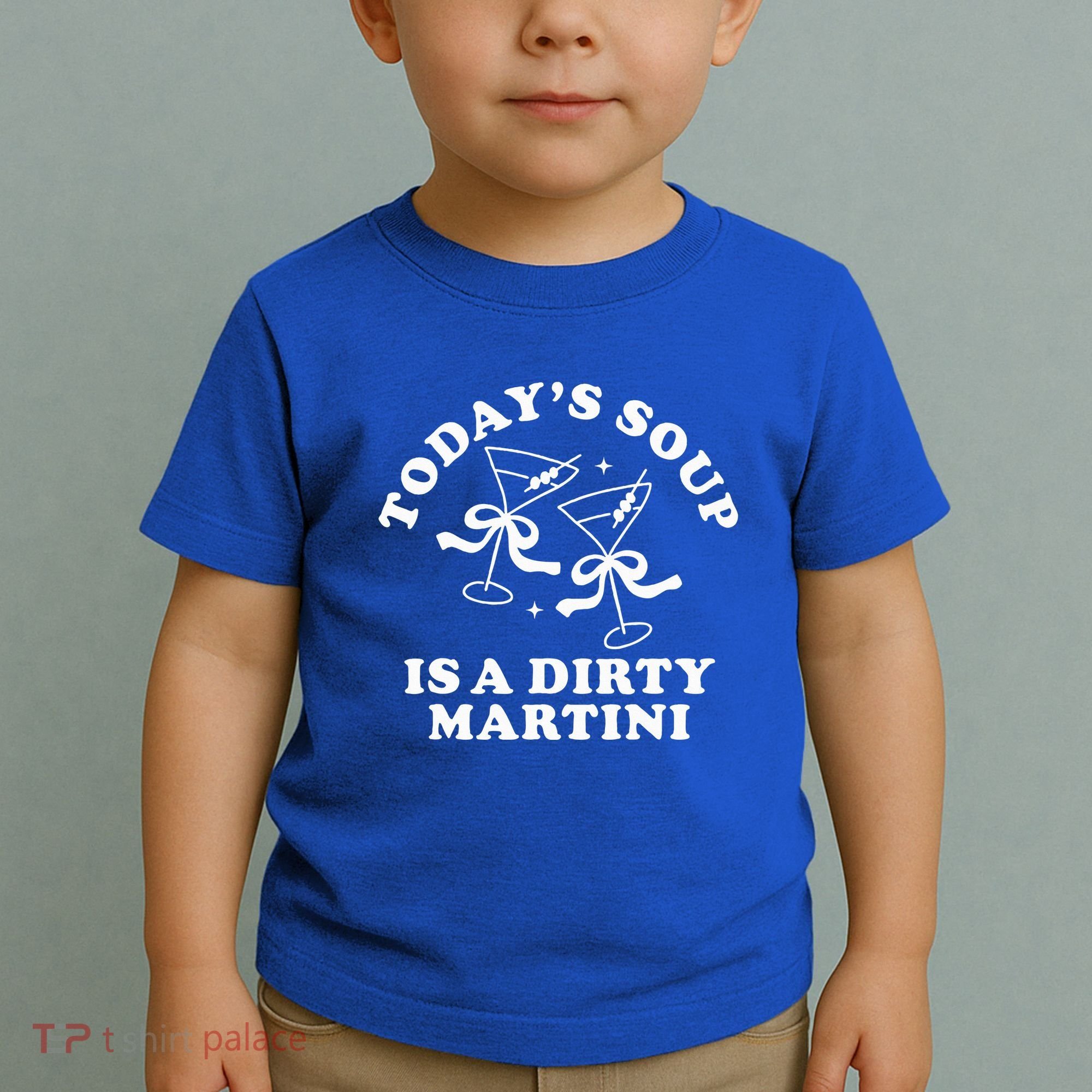 TodayS Soup Is A Dirty Martini Toddler T-Shirt