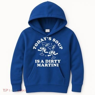 TodayS Soup Is A Dirty Martini Kids Hoodie
