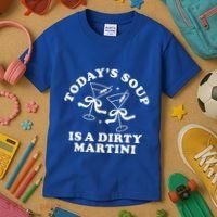 TodayS Soup Is A Dirty Martini Kids T-Shirt thumb 3