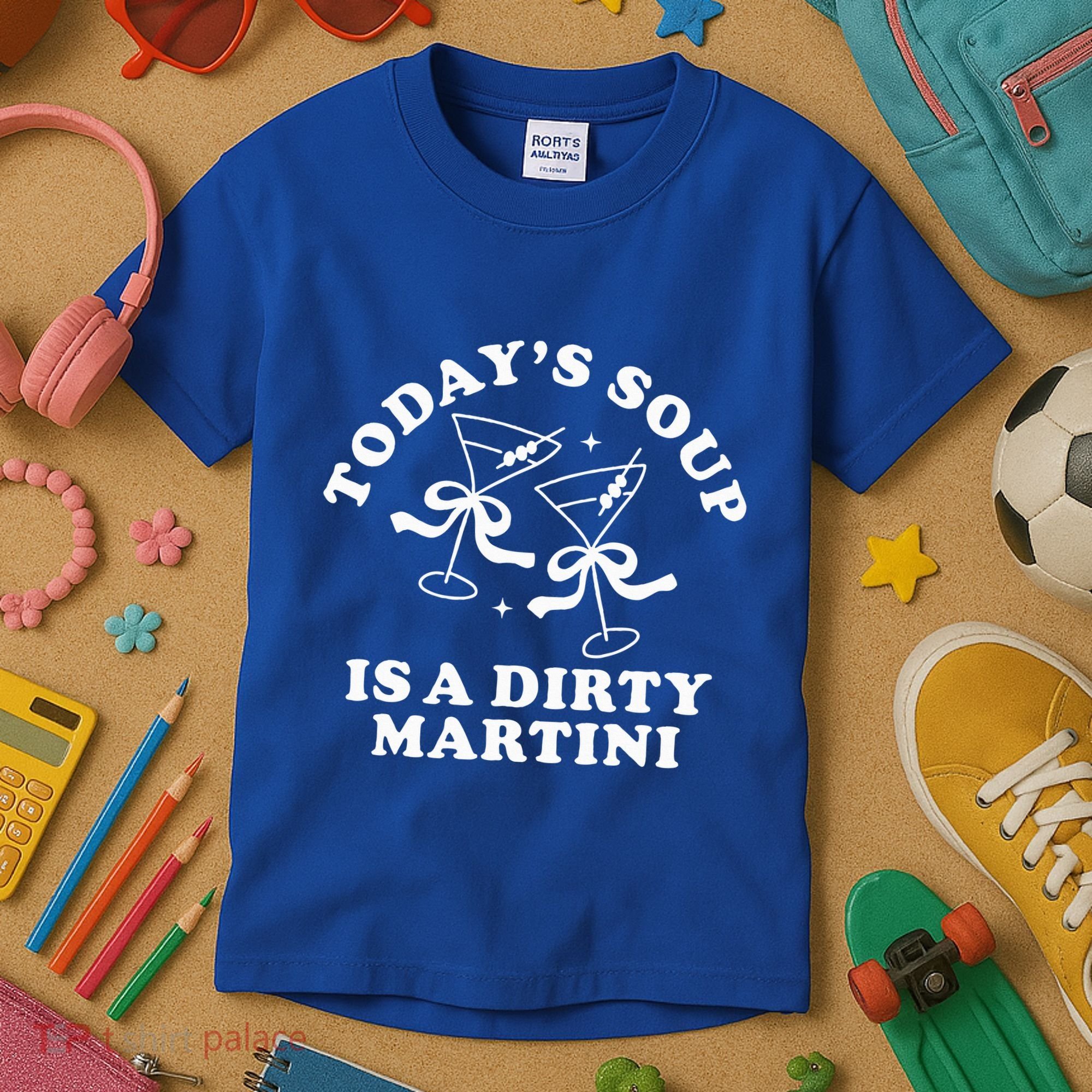 TodayS Soup Is A Dirty Martini Kids T-Shirt