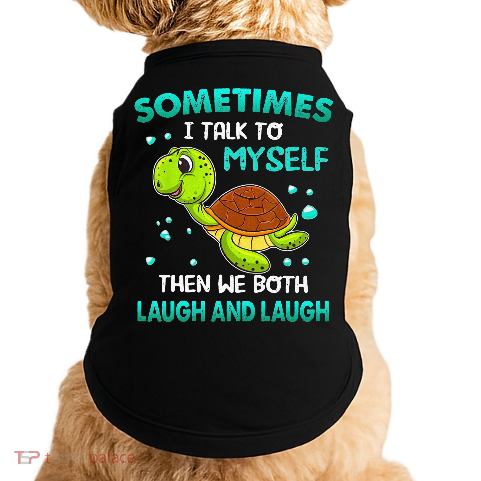 Turtle Sometimes I Talk To Myself Then We Both Laugh Doggie Tank