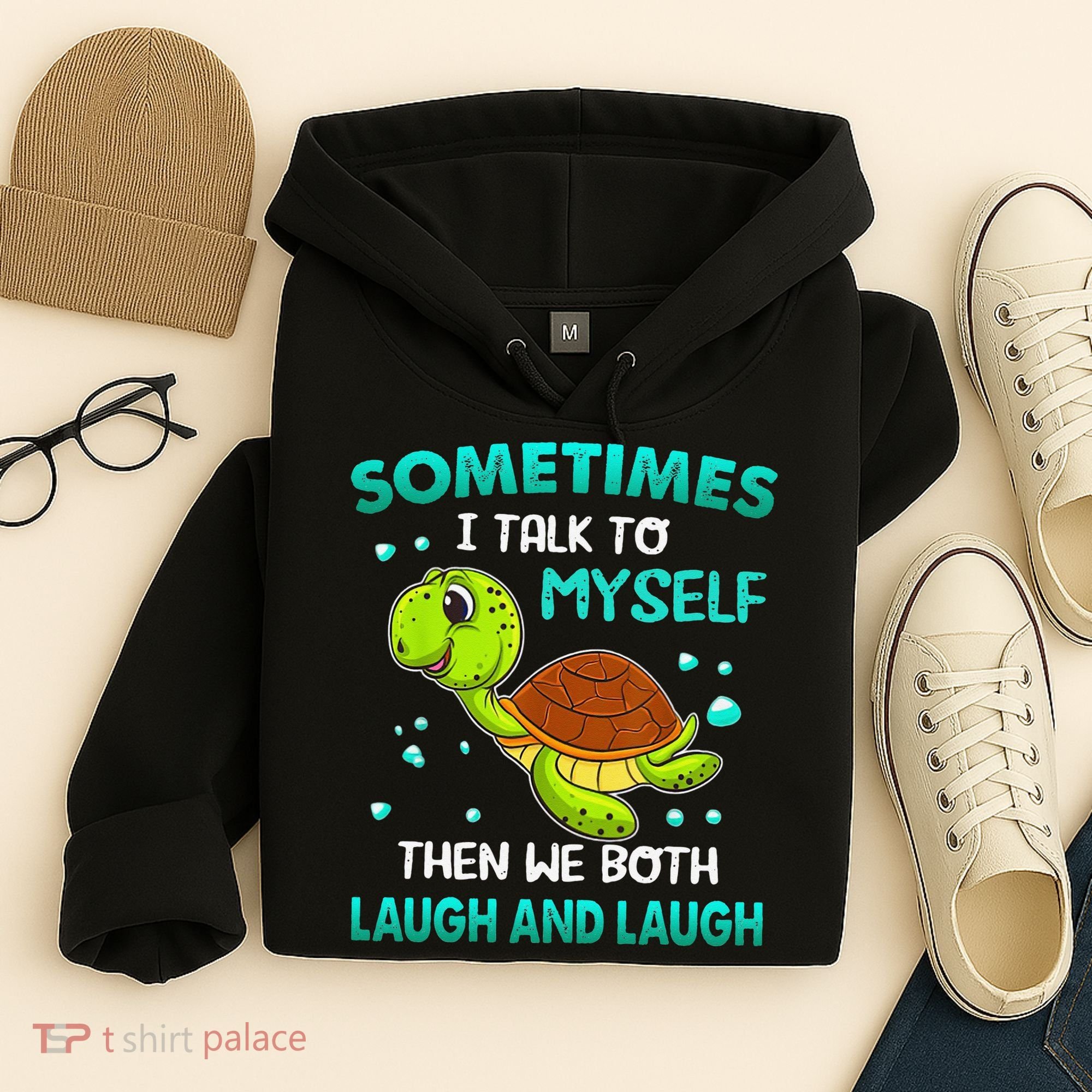 Turtle Sometimes I Talk To Myself Then We Both Laugh Hoodie