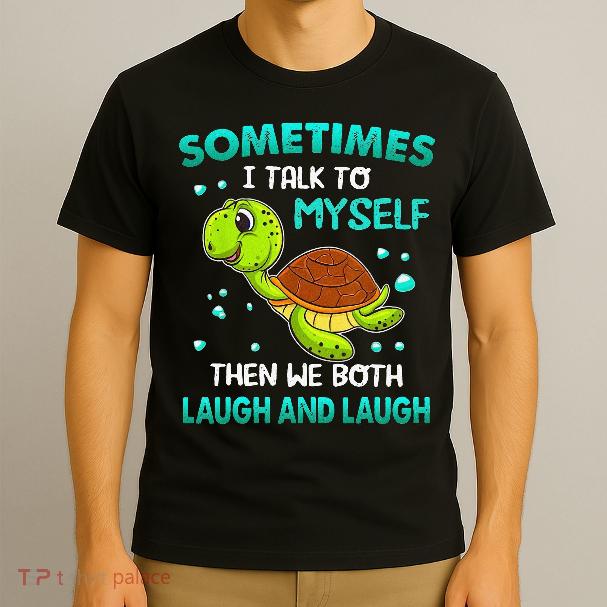 Turtle Sometimes I Talk To Myself Then We Both Laugh T-Shirt