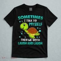 Turtle Sometimes I Talk To Myself Then We Both Laugh T-Shirt thumb 5