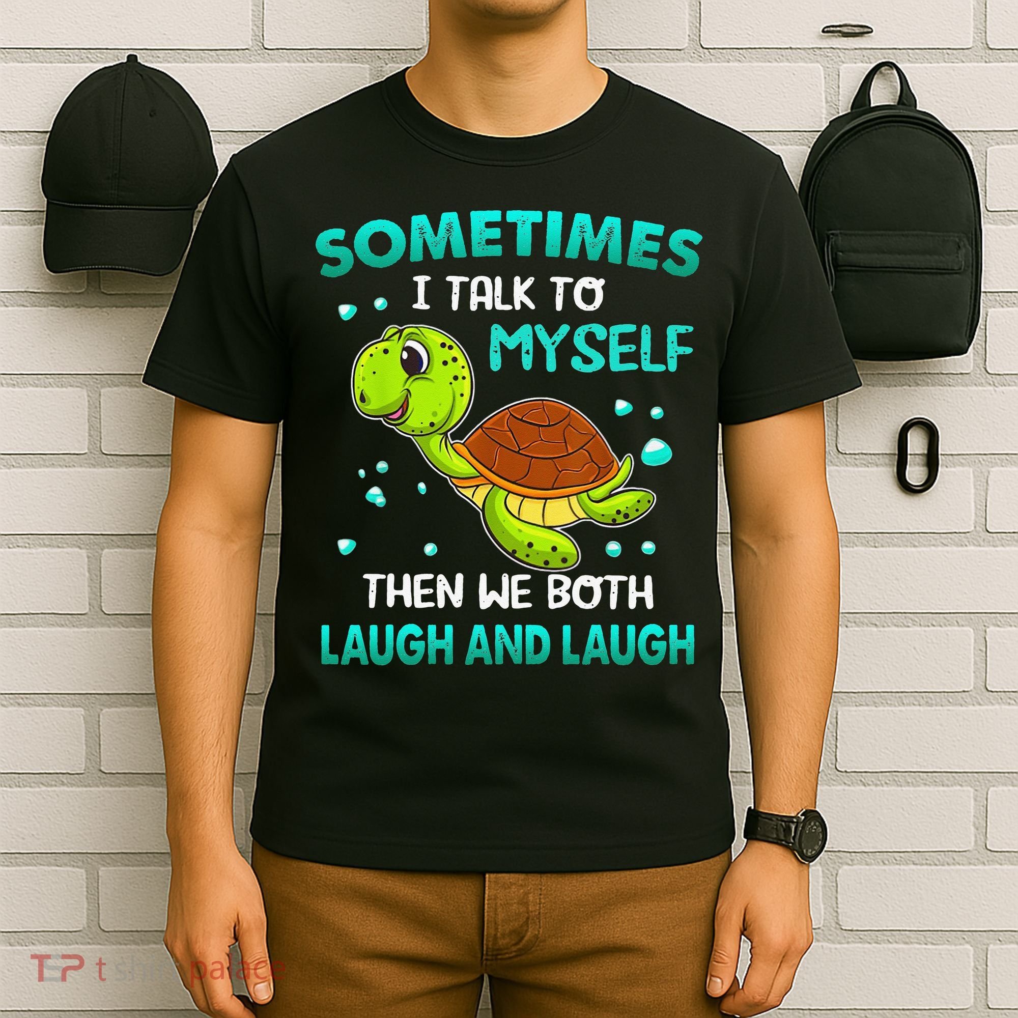 Turtle Sometimes I Talk To Myself Then We Both Laugh T-Shirt