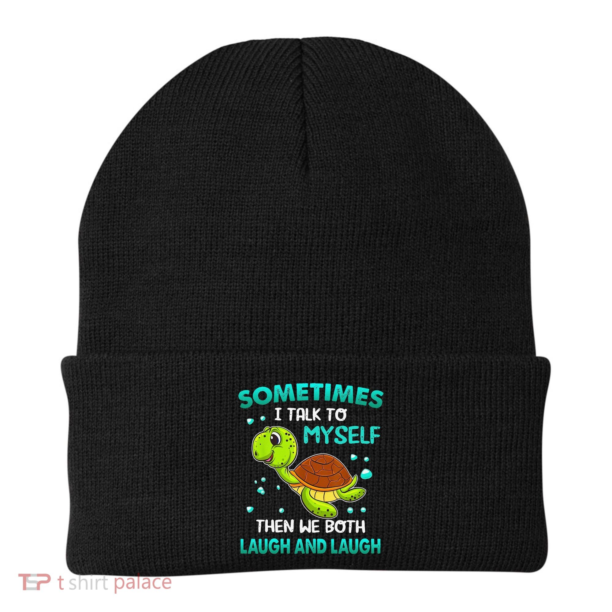 Turtle Sometimes I Talk To Myself Then We Both Laugh Beanie