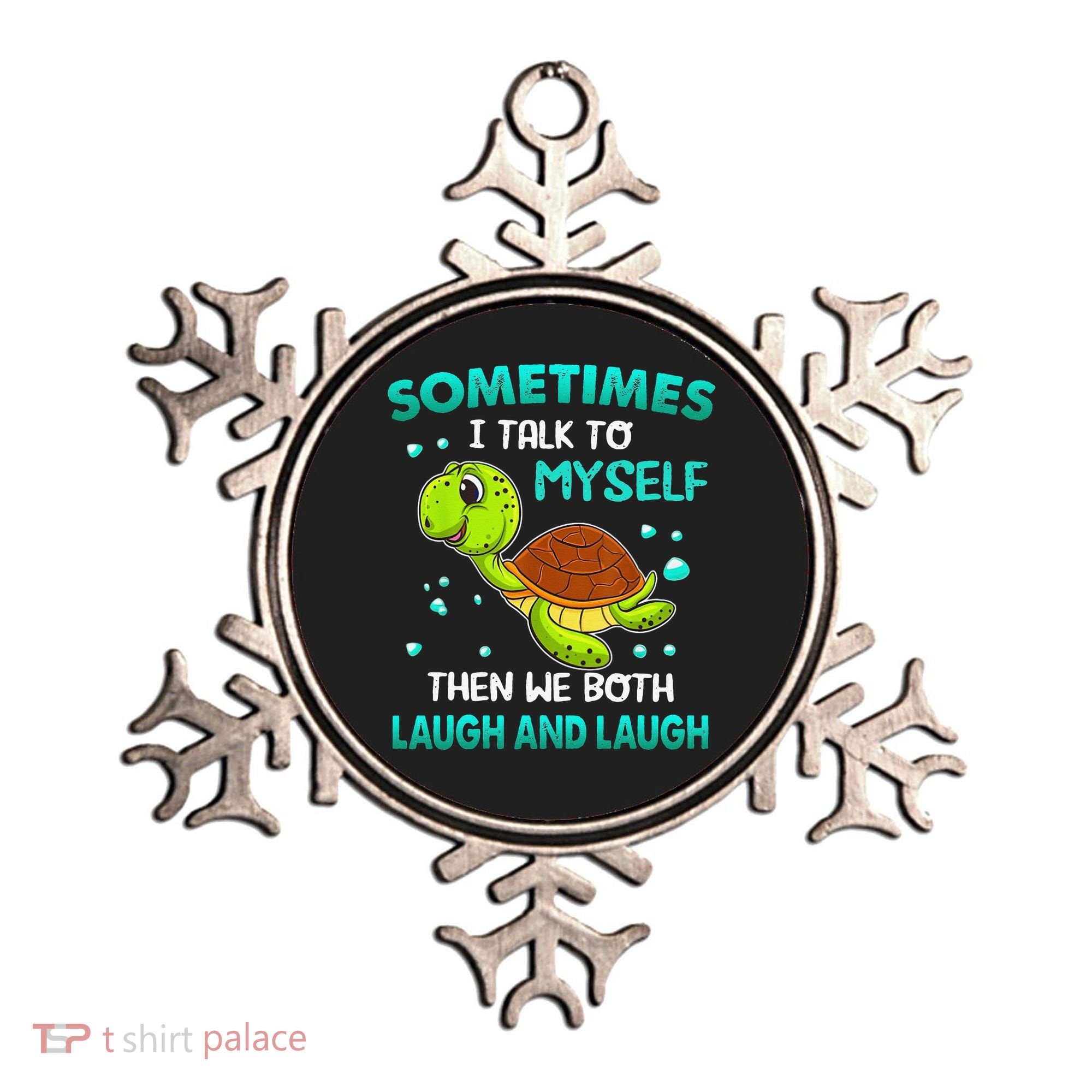 Turtle Sometimes I Talk To Myself Then We Both Laugh Ornament