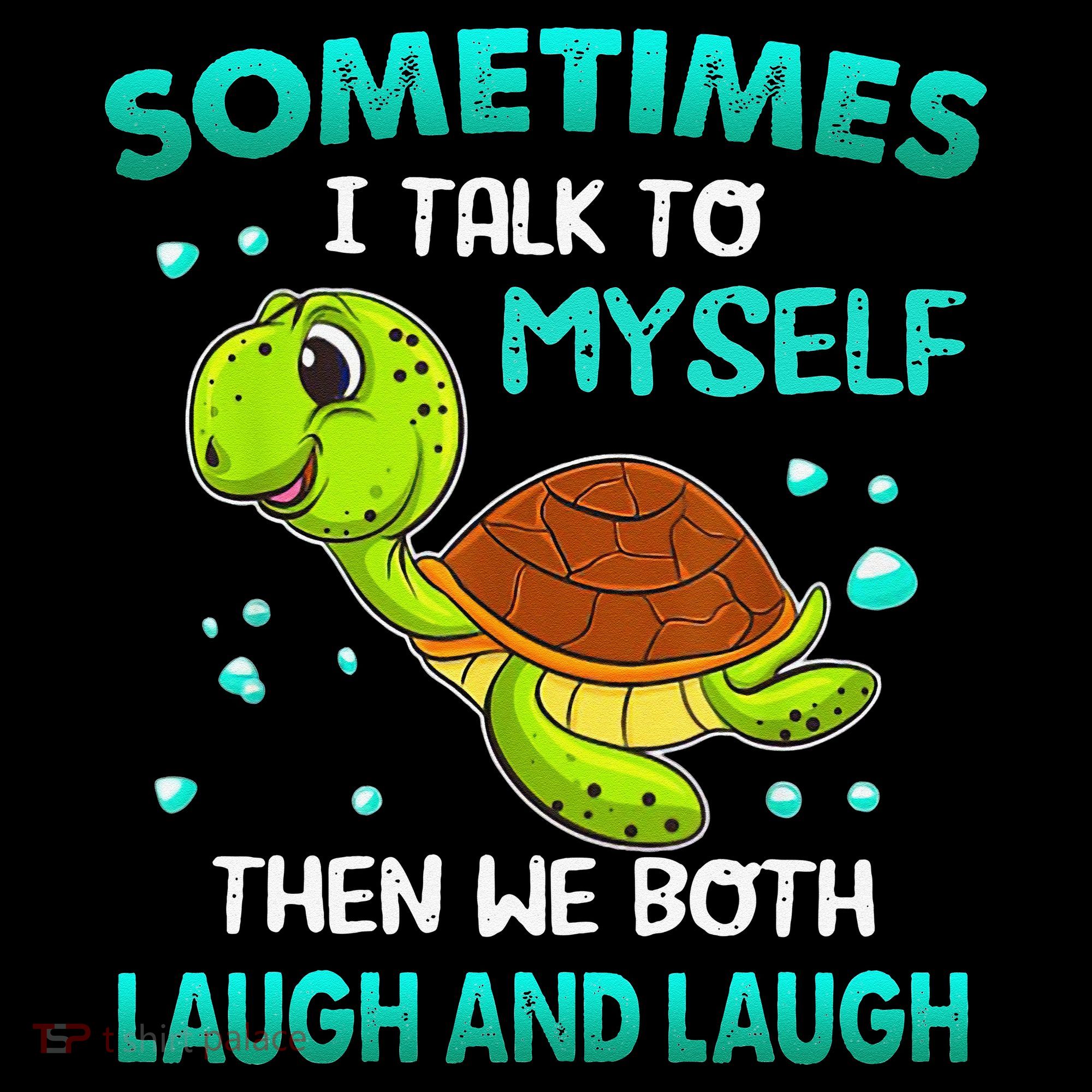Turtle Sometimes I Talk To Myself Then We Both Laugh Baby Bodysuit