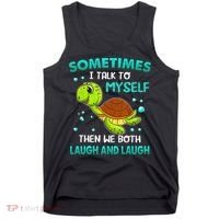 Turtle Sometimes I Talk To Myself Then We Both Laugh Tank Top thumb 0