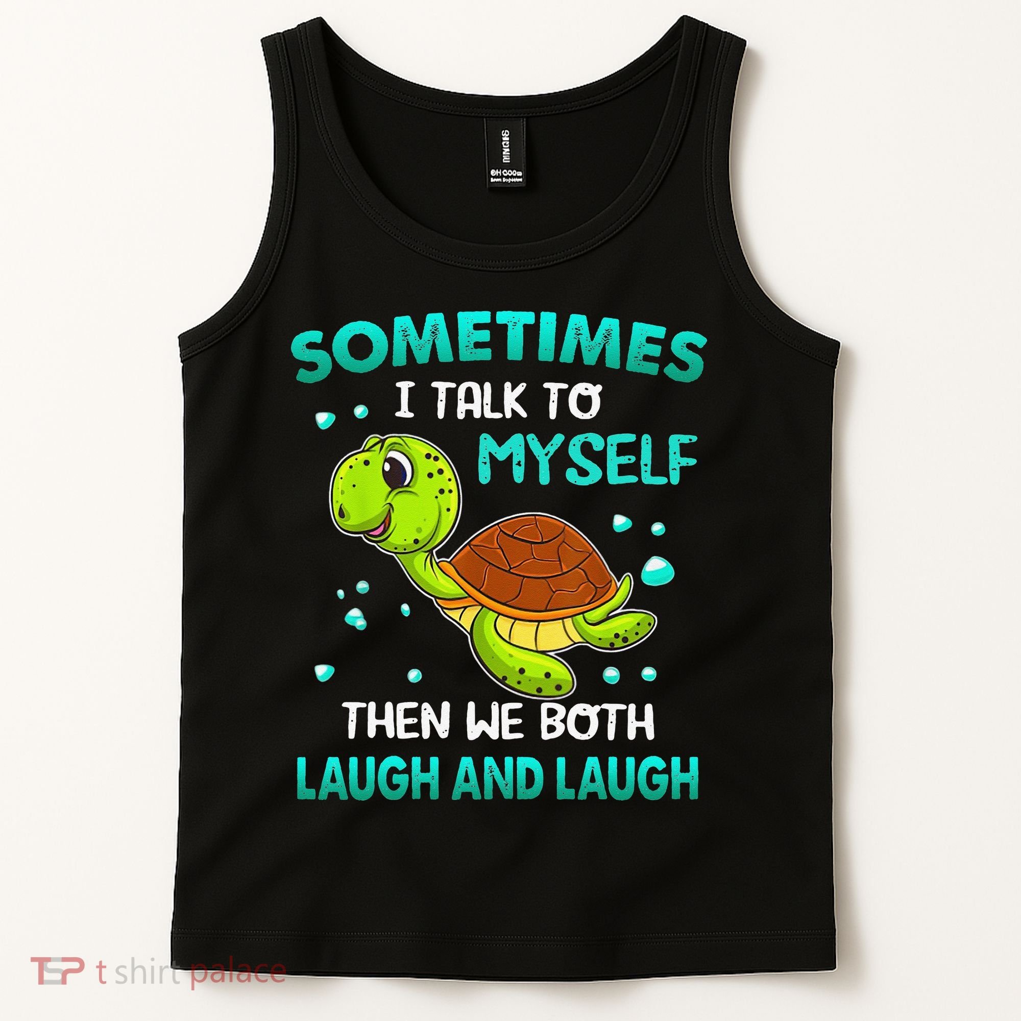 Turtle Sometimes I Talk To Myself Then We Both Laugh Tank Top