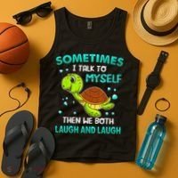 Turtle Sometimes I Talk To Myself Then We Both Laugh Tank Top thumb 4
