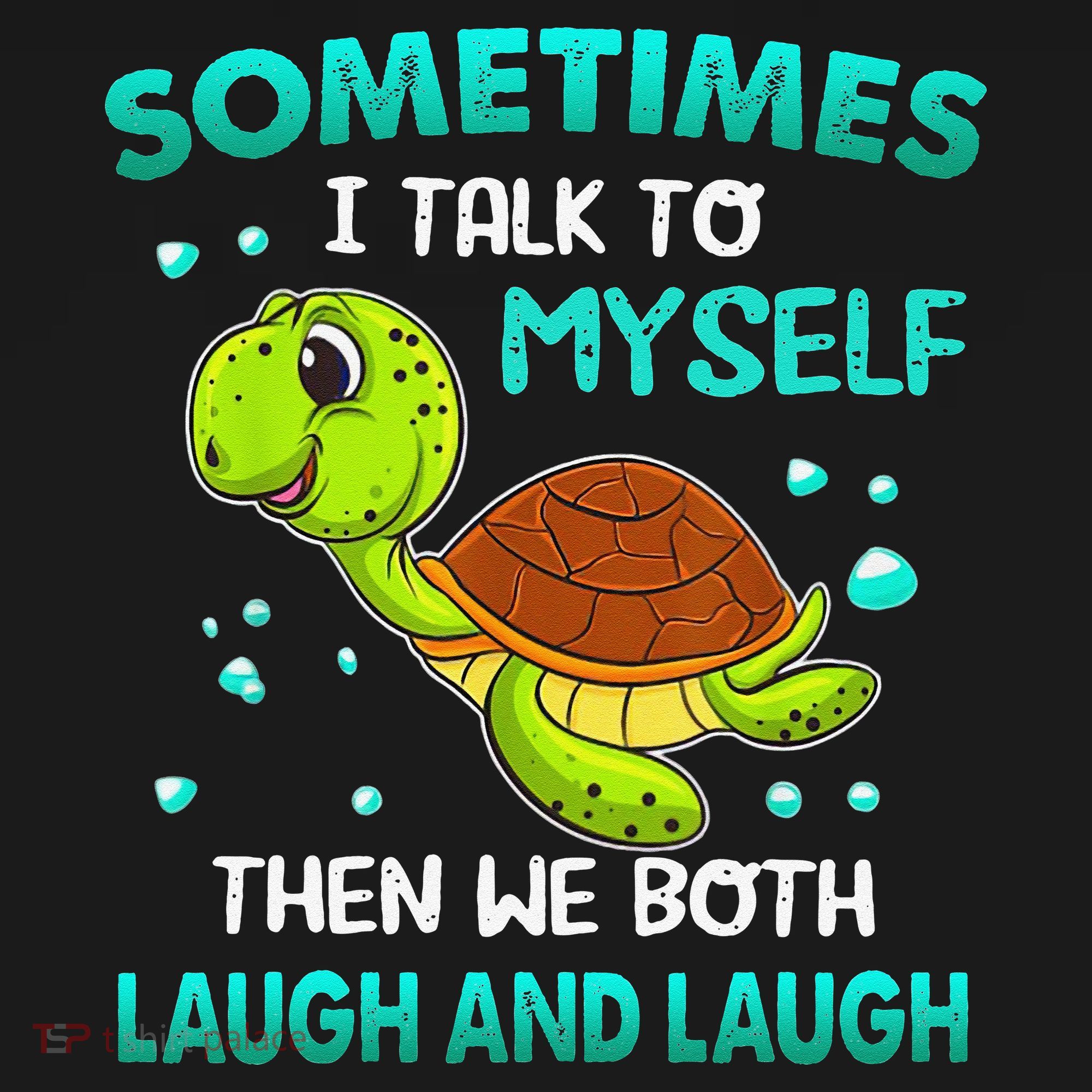 Turtle Sometimes I Talk To Myself Then We Both Laugh Tank Top