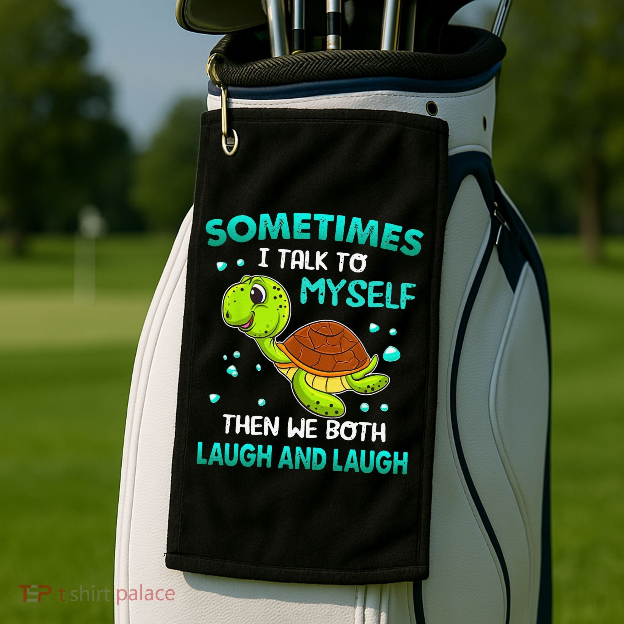 Turtle Sometimes I Talk To Myself Then We Both Laugh Golf Towel