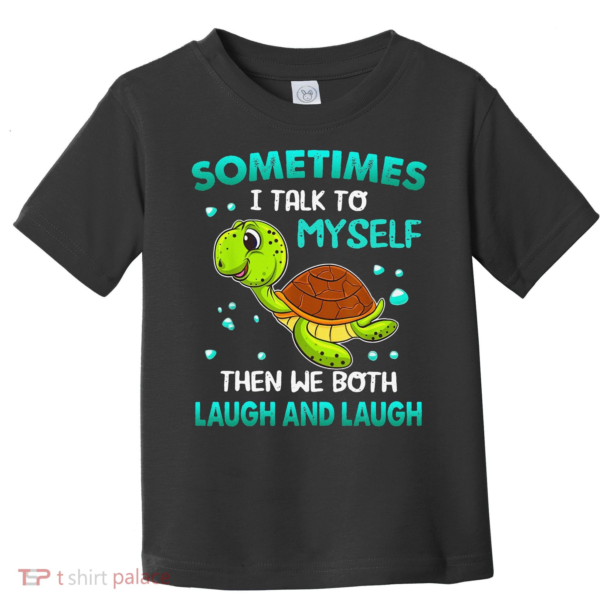 Turtle Sometimes I Talk To Myself Then We Both Laugh Toddler T-Shirt