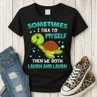 Turtle Sometimes I Talk To Myself Then We Both Laugh Women's T-Shirt thumb 3