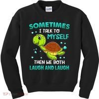 Turtle Sometimes I Talk To Myself Then We Both Laugh Kids Sweatshirt thumb 0
