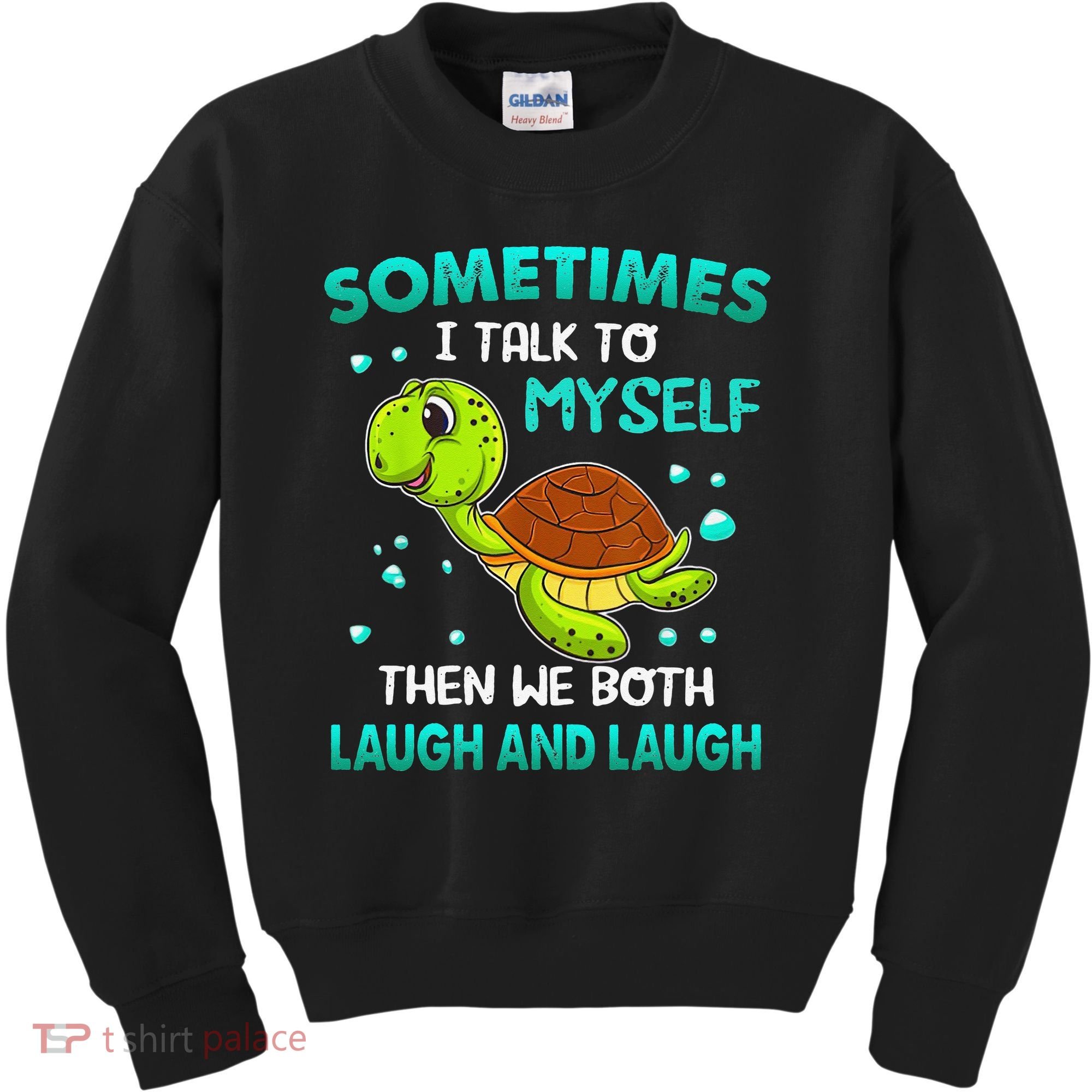 Turtle Sometimes I Talk To Myself Then We Both Laugh Kids Sweatshirt