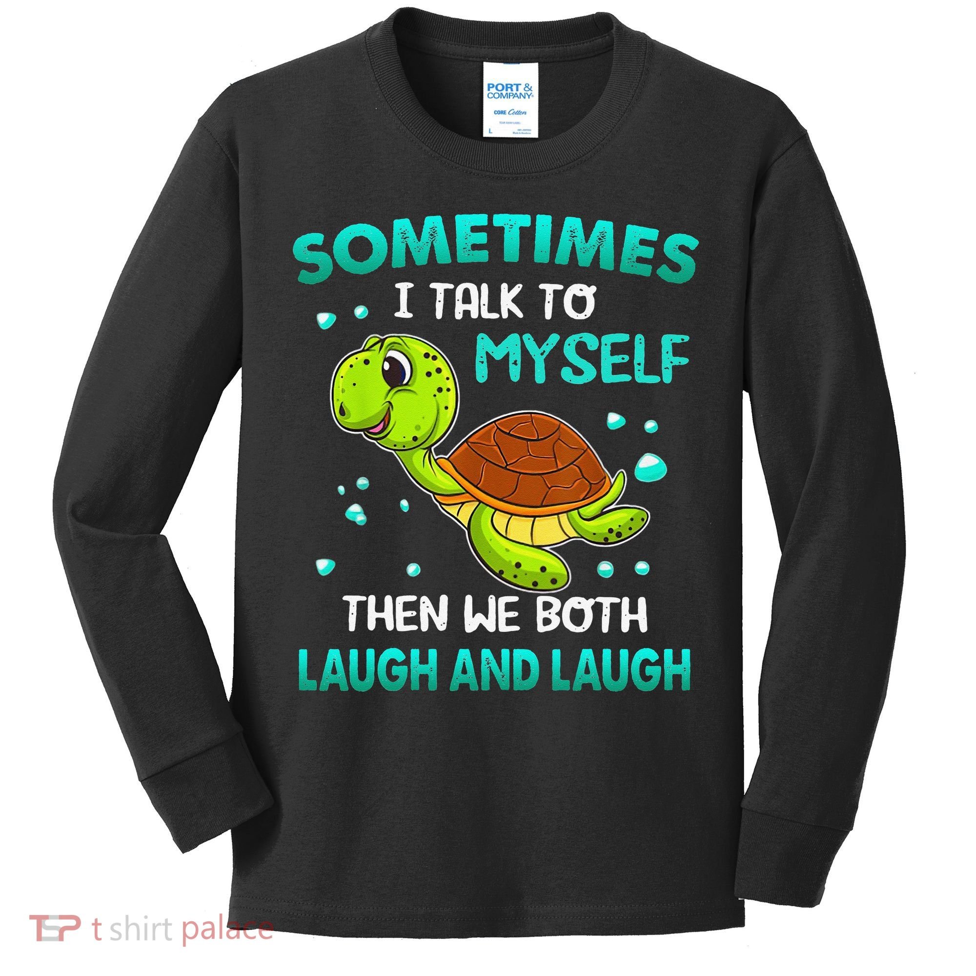 Turtle Sometimes I Talk To Myself Then We Both Laugh Kids Long Sleeve Shirt