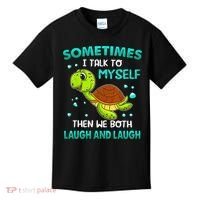 Turtle Sometimes I Talk To Myself Then We Both Laugh Kids T-Shirt thumb 0