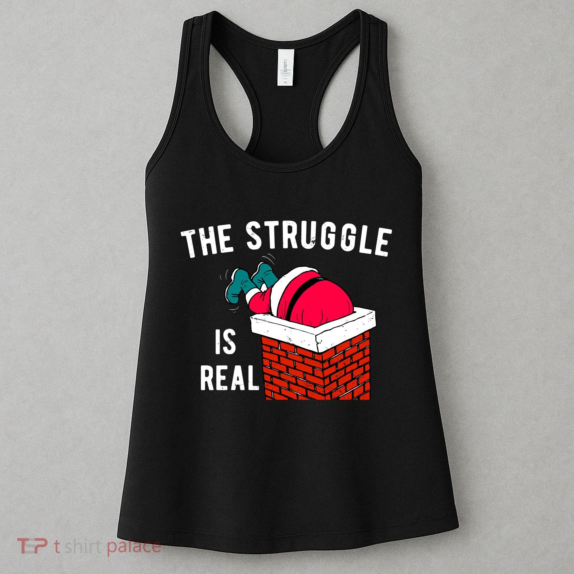 The Struggle Is Real Santa Funny Holiday Women's Tank Top