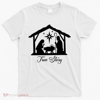True Story Jesus Christmas T-Shirt