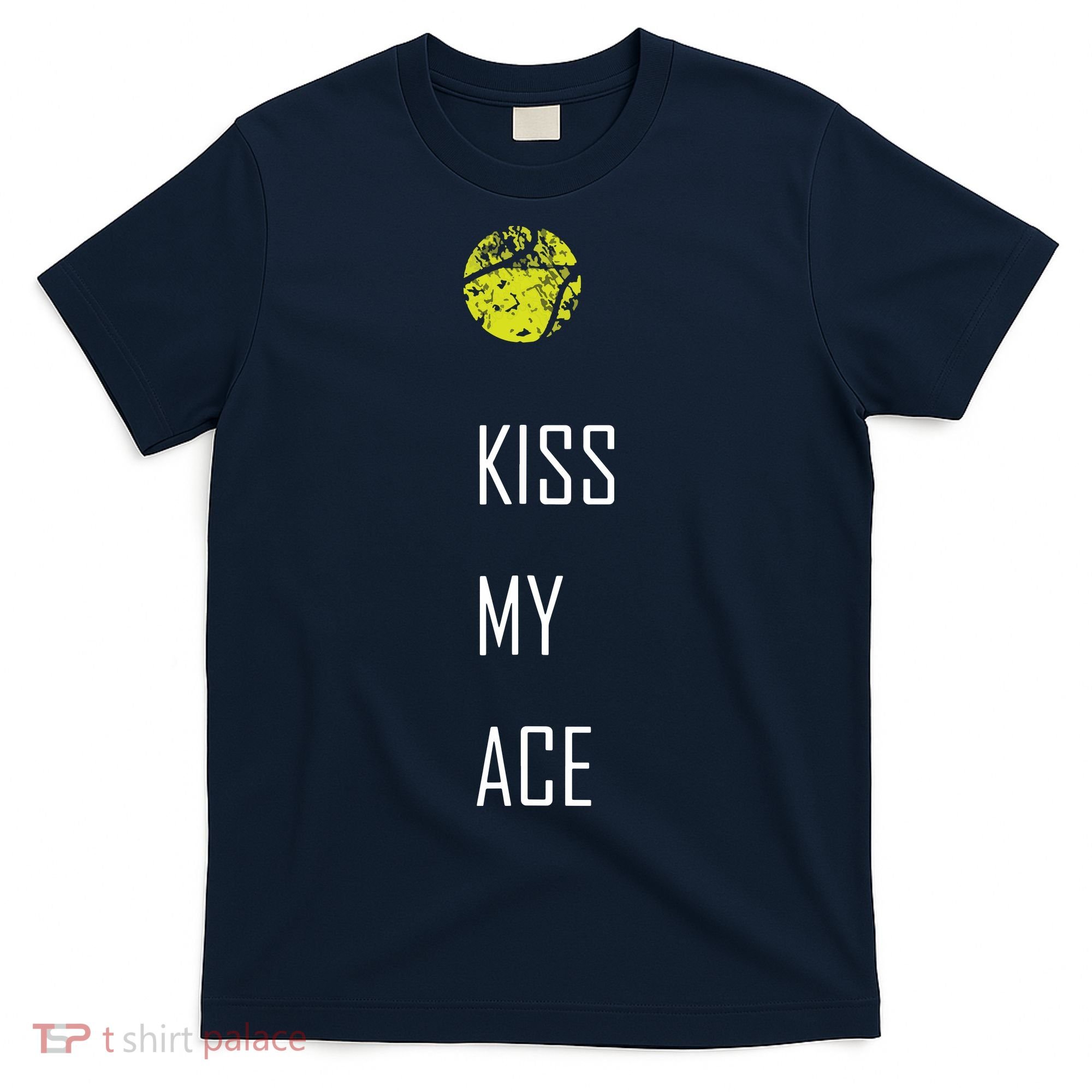 Tennis Shirts, Kiss My Ace Funny Cute Sports Gift T-Shirt