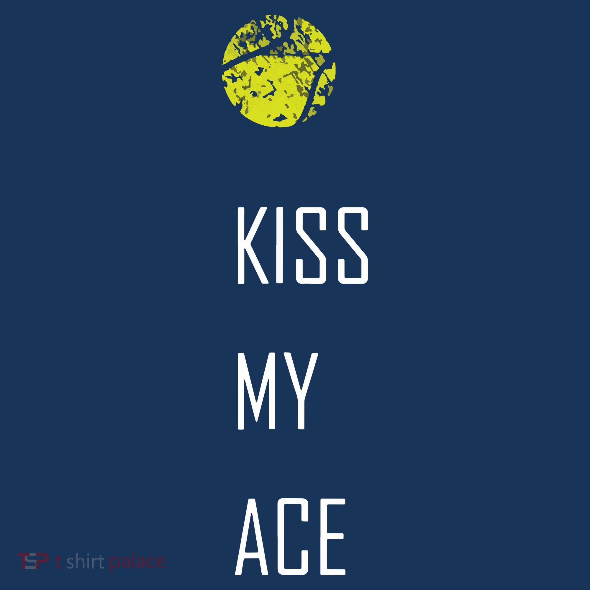 Tennis Shirts, Kiss My Ace Funny Cute Sports Gift T-Shirt