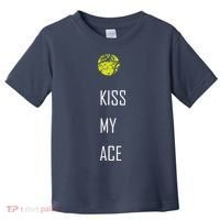Tennis Shirts, Kiss My Ace Funny Cute Sports Gift Toddler T-Shirt thumb 0