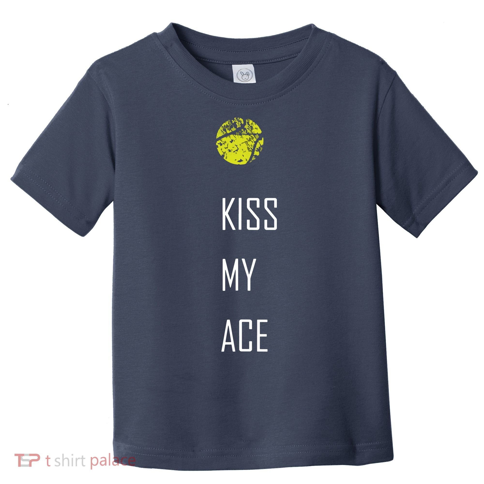 Tennis Shirts, Kiss My Ace Funny Cute Sports Gift Toddler T-Shirt
