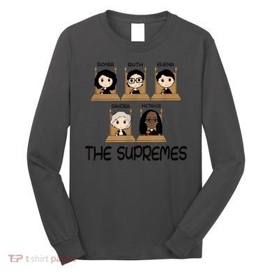 THE SUPREMES Ketanji Brown Jackson RBG Sotomayor Cute Long Sleeve Shirt