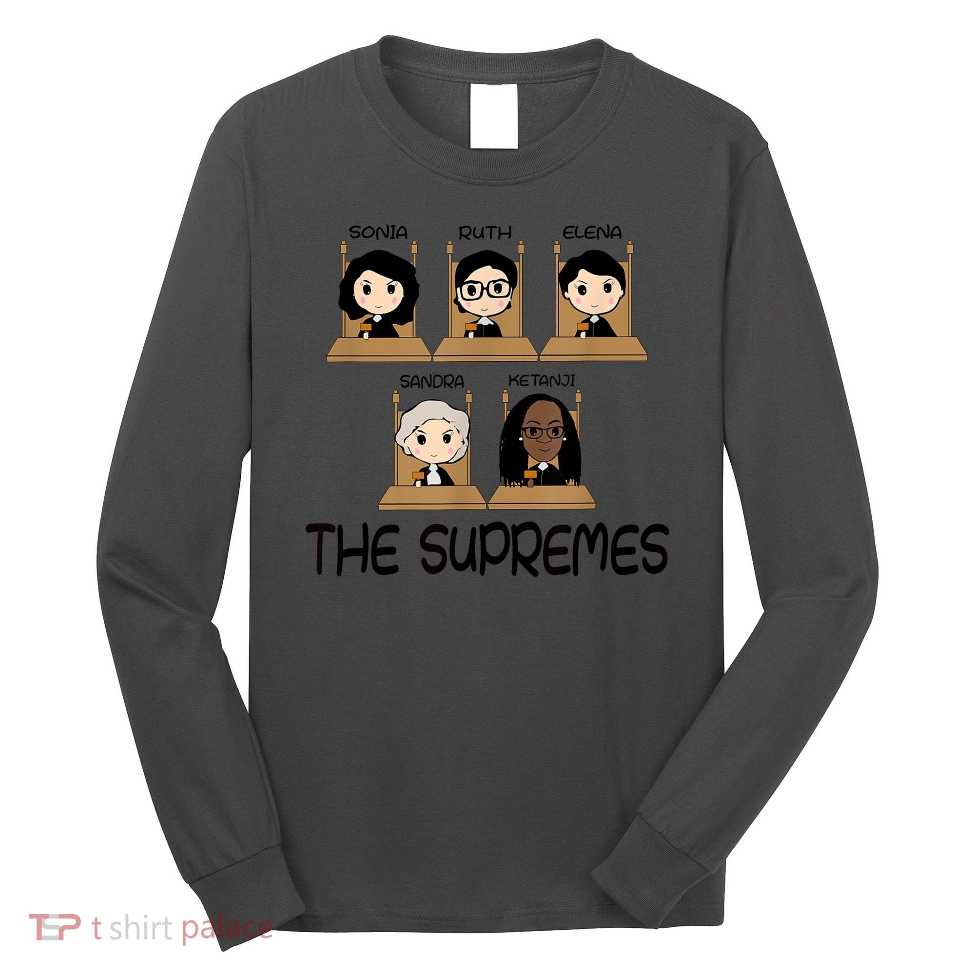 THE SUPREMES Ketanji Brown Jackson RBG Sotomayor Cute Long Sleeve Shirt