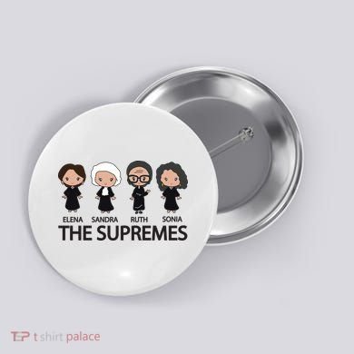 THE SUPREMES Ketanji Brown Jackson RBG Elena Sandra Ruth Sonia Button