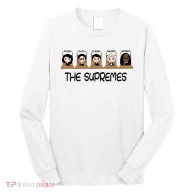 THE SUPREMES Ketanji Brown Jackson RBG Sotomayor Cute Long Sleeve Shirt