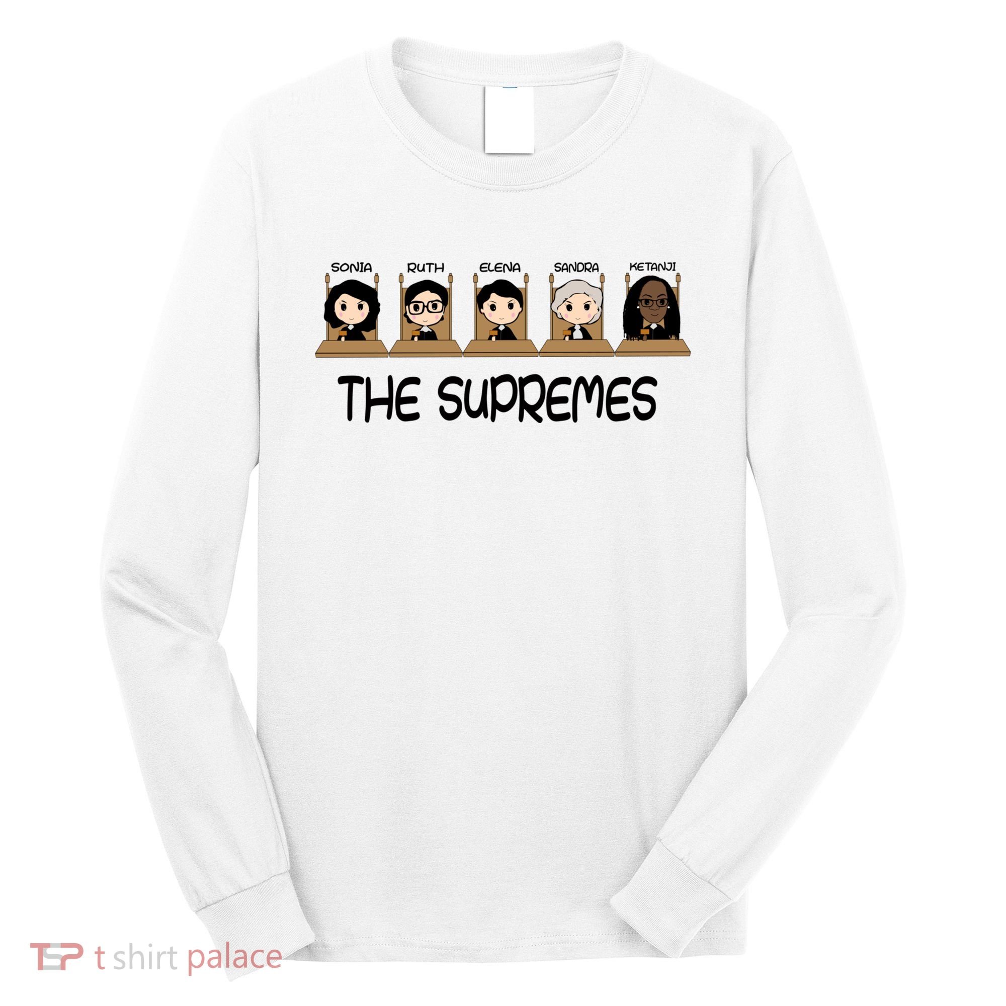 THE SUPREMES Ketanji Brown Jackson RBG Sotomayor Cute Long Sleeve Shirt