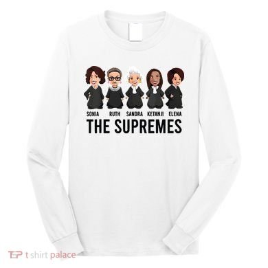 The Supremes Ketanji Brown Jackson Rbg Sotomayor Cute Long Sleeve Shirt