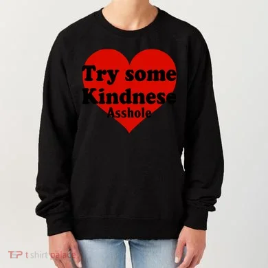 Try Some Kindness Asshole Heart Women's Sweatshirt