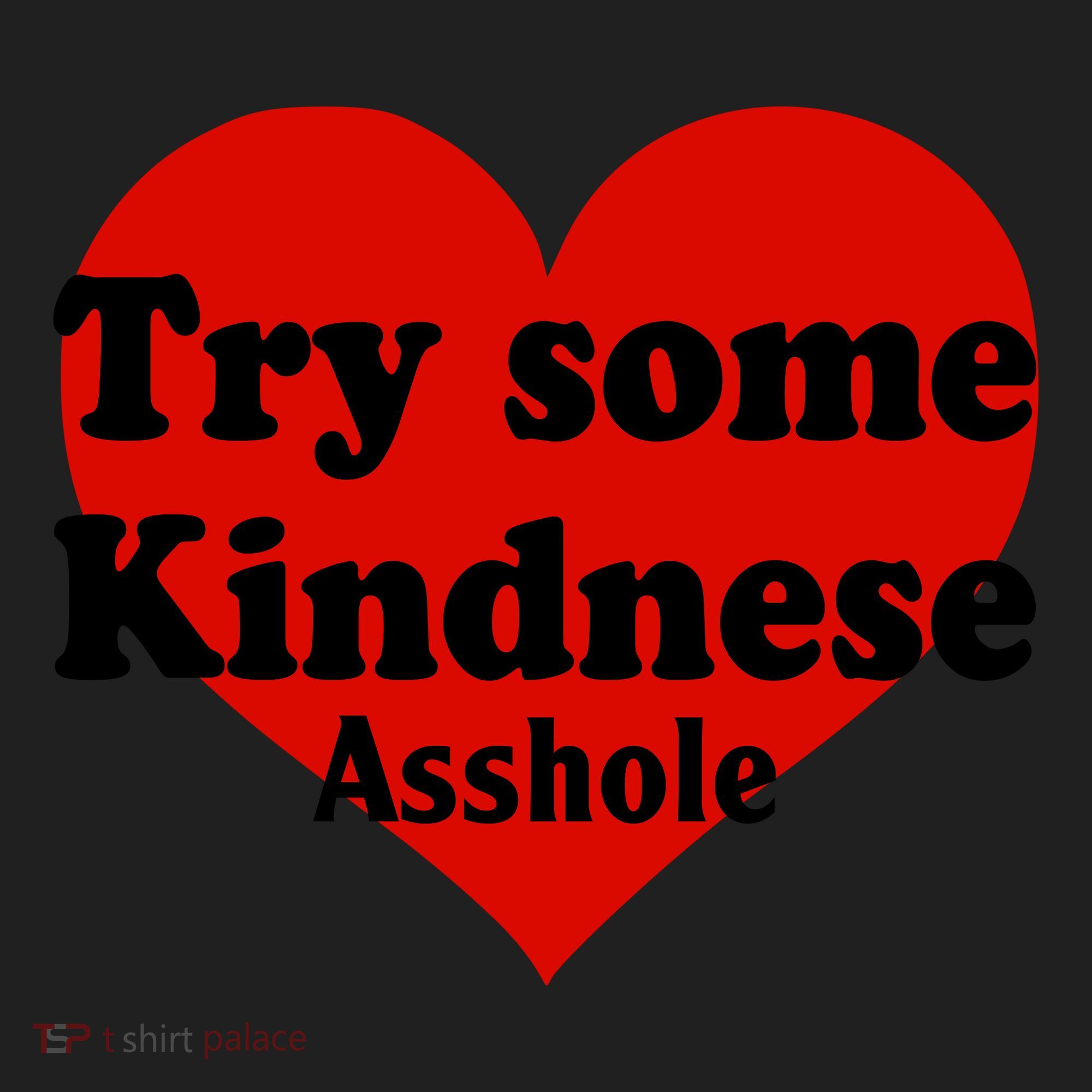 Try Some Kindness Asshole Heart Women's Sweatshirt