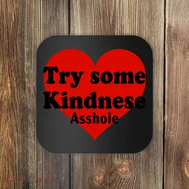 Try Some Kindness Asshole Heart Coaster